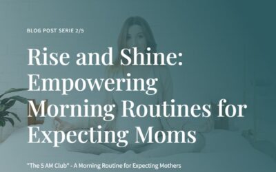 Blog 2 /5 : “The 5 AM Club” – A Morning Routine for Expecting Mothers